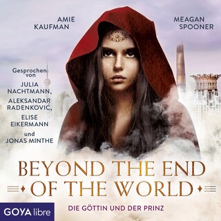 Die Göttin und der Prinz. Beyond the End of the World (Band 2 [Ungekürzt]) als Hörbuch