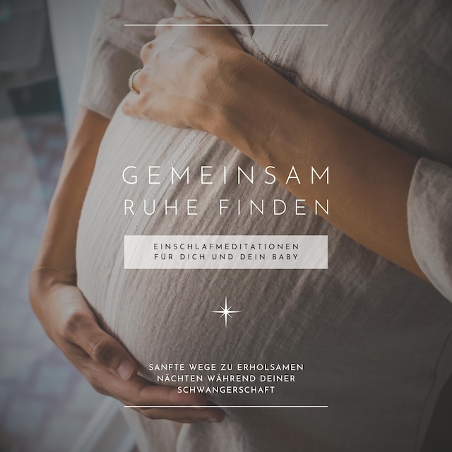 Book cover for Gemeinsam Ruhe finden: Einschlafmeditationen für Dich und Dein Baby (Meditation Schwangerschaft)