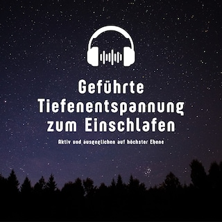 Geführte Tiefenentspannung zum Einschlafen als Hörbuch
