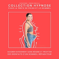 Autohypnose - Version pour elle: Collection Hypnose pour la perte de poids et le sommeil