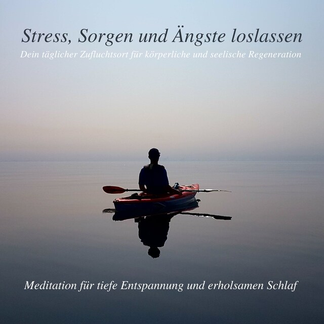 Couverture de livre pour Stress, Sorgen und Ängste loslassen - Meditation für tiefe Entspannung und erholsamen Schlaf