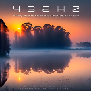 Frequenzbasierte Einschlafmusik 432Hz - Sanfte Klänge für einen friedvollen Schlaf als Hörbuch