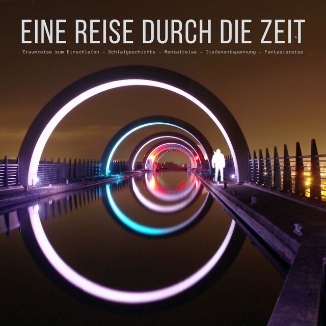 Book cover for Eine Reise durch die Zeit: Traumreise zum Einschlafen - Schlafgeschichte - Mentalreise - Tiefenentspannung - Fantasiereise
