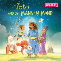 Toto und der Mann im Mond - Das Hörspiel