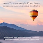 Neue Traumreisen für Erwachsene zum Entspannen, Loslassen & Einschlafen (Update 2023)