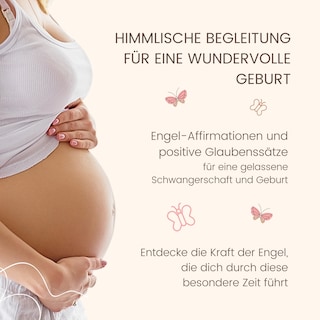 Himmlische Begleitung für eine wundervolle Geburt - Engel-Affirmationen und positive Glaubenssätze für eine gelassene Schwangerschaft und Geburt als Hörbuch