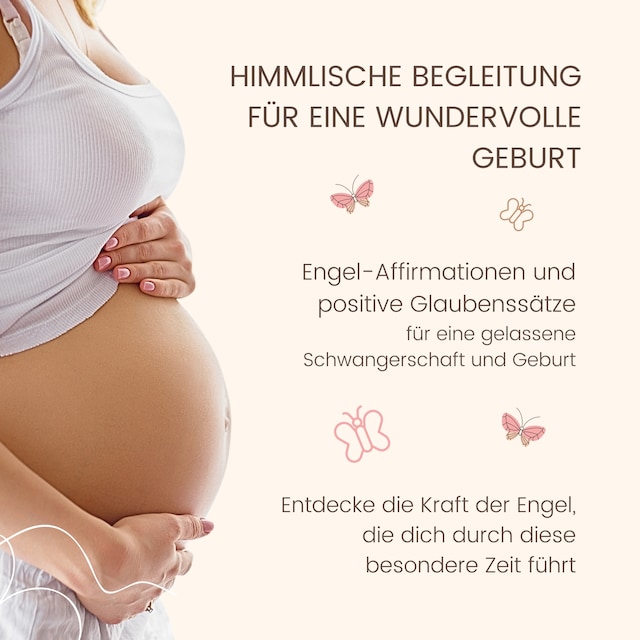 Bokomslag for Himmlische Begleitung für eine wundervolle Geburt - Engel-Affirmationen und positive Glaubenssätze für eine gelassene Schwangerschaft und Geburt