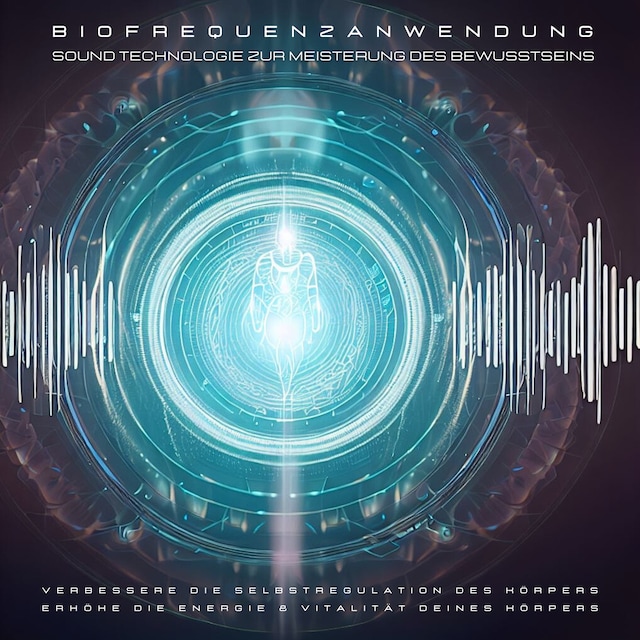 Boekomslag van Biofrequenzanwendung: Sound Technologie zur Meisterung des Bewusstseins