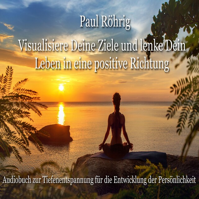 Buchcover für Visualisiere Deine Ziele und lenke Dein Leben in eine positive Richtung