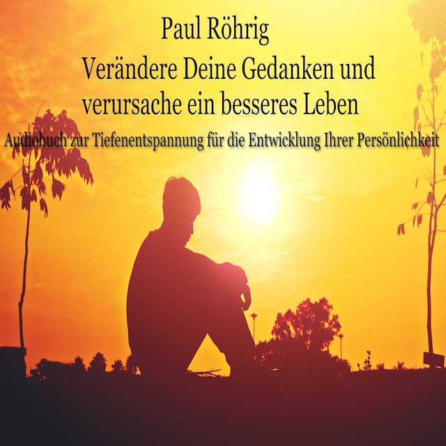 Buchcover für Verändere Deine Gedanken und verursache ein besseres Leben