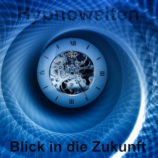 Blick in die Zukunft als Hörbuch