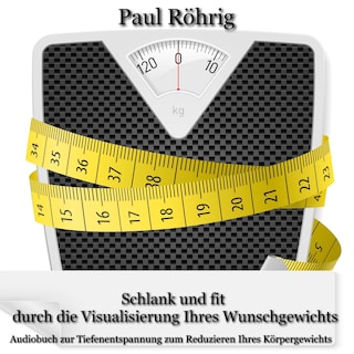 Schlank und fit durch die Visualisierung Ihres Wunschgewichts als Hörbuch