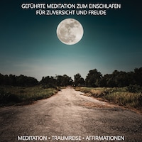 Geführte Meditation zum Einschlafen für Zuversicht und Freude