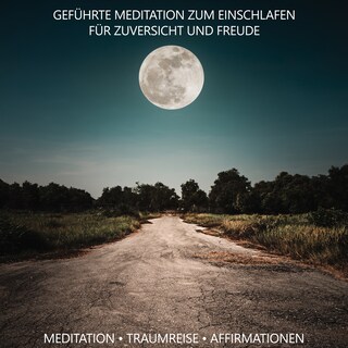 Geführte Meditation zum Einschlafen für Zuversicht und Freude als Hörbuch
