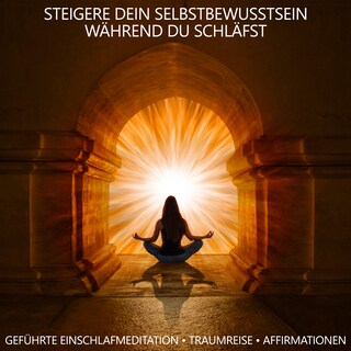 Steigere Dein Selbstbewusstsein während du schläfst als Hörbuch