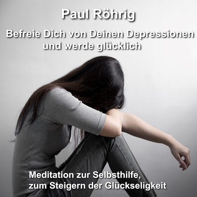 Buchcover für Befreie Dich von Deinen Depressionen und werde glücklich