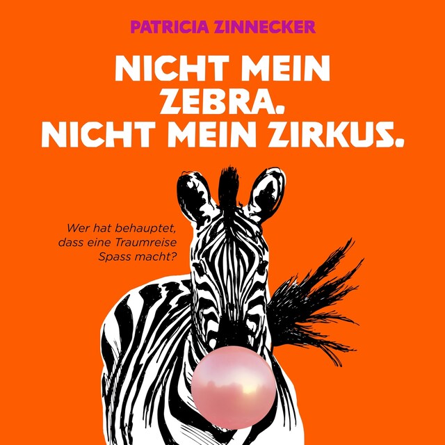 Bogomslag for Nicht mein Zebra. Nicht mein Zirkus.