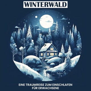Winterwald - eine Traumreise zum Einschlafen für Erwachsene als Hörbuch
