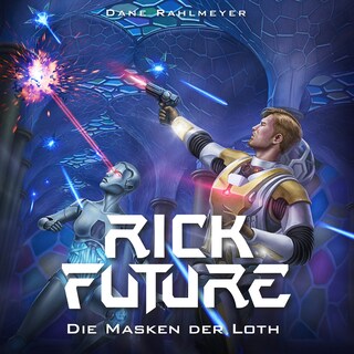 Rick Future: Die Masken der Loth (Rick Future, Band 2) als Hörbuch