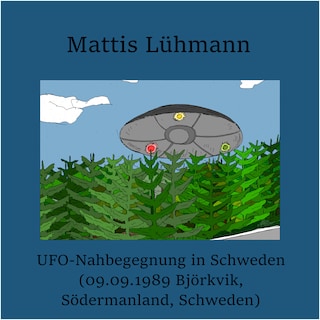 UFO-Nahbegegnung in Schweden (09.09.1989 Björkvik, Södermanland, Schweden) als Hörbuch
