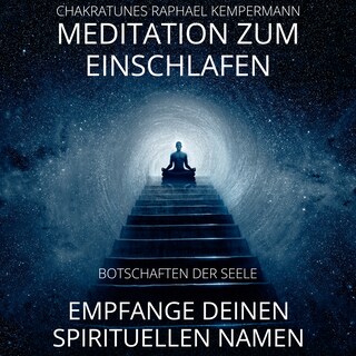 Meditation zum Einschlafen - Empfange deinen spirituellen Namen als Hörbuch