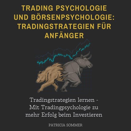 Trading Psychologie und Börsenpsychologie: Tradingstrategien für Anfänger bookCoverFor