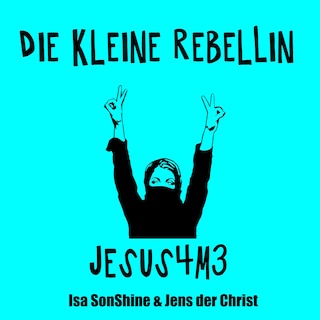 Die kleine Rebellin - Jesus4m3 als Hörbuch