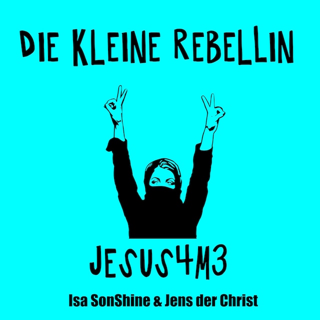 Bogomslag for Die kleine Rebellin - Jesus4m3