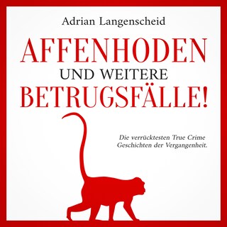 Affenhoden und weitere Betrugsfälle! als Hörbuch