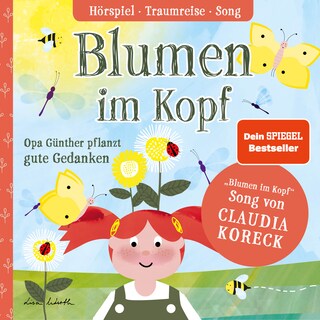 Blumen im Kopf. Opa Günther pflanzt gute Gedanken als Hörbuch