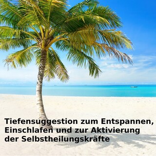 Tiefensuggestion zum Entspannen, Einschlafen und zur Aktivierung der Selbstheilungskräfte als Hörbuch