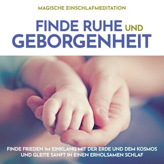 Magische Einschlafmeditation: Finde Ruhe und Geborgenheit als Hörbuch