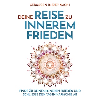 Geborgen in der Nacht: Deine Reise zu innerem Frieden als Hörbuch