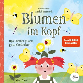 Blumen im Kopf. Opa Günther pflanzt gute Gedanken als Hörbuch