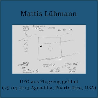 UFO aus Flugzeug gefilmt (25.04.2013 Aguadilla, Puerto Rico, USA) als Hörbuch