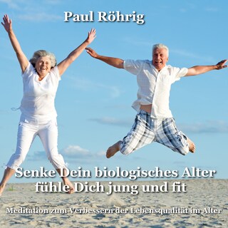 Senke Dein biologisches Alter fühle Dich jung und fit als Hörbuch