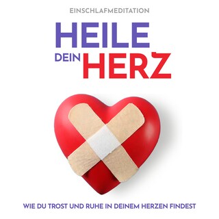 Heile dein Herz Einschlafmeditation als Hörbuch
