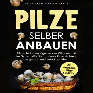 Pilze selber anbauen als Hörbuch