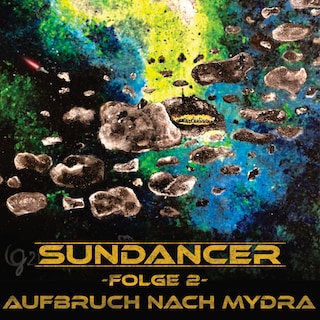 Sundancer - Folge 2: Aufbruch nach Mydra als Hörbuch