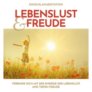 Einschlafmeditation Lebenslust und Freude als Hörbuch