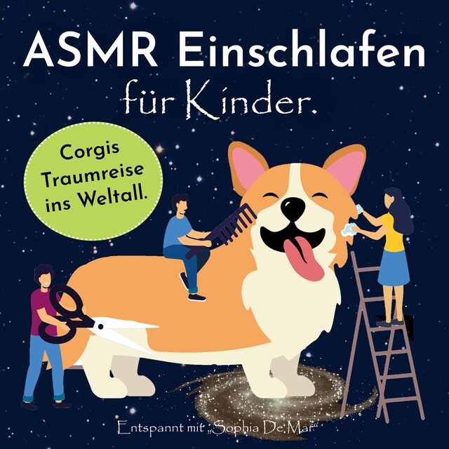 Asmr Einschlafen für Kinder. Corgis Traumreise ins Weltall. Entspannt mit "Sophia De Mar".