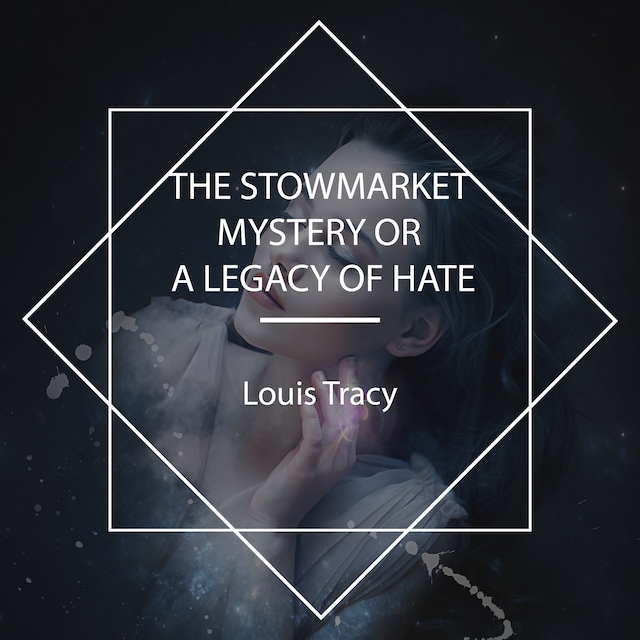 Kirjankansi teokselle The Stowmarket Mystery or a Legacy of Hate