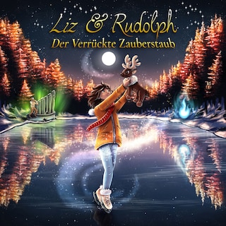 Liz & Rudolph Der verrückte Zauberstaub als Hörbuch