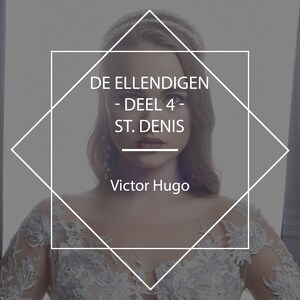 De Ellendigen - Deel 4 - St. Denis - luisterboek