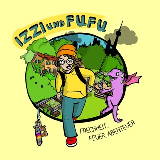 Izzi und Fufu: Frechheit, Feuer, Abenteuer als Hörbuch