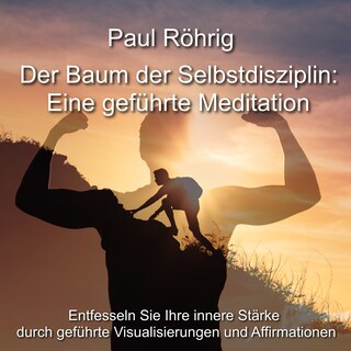 Der Baum der Selbstdisziplin: Eine geführte Meditation als Hörbuch