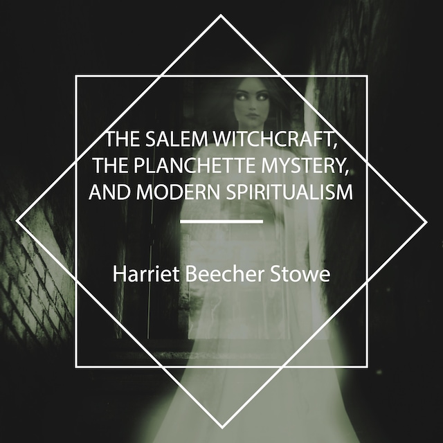 Book cover for The Salem Witchcraft, the Planchette Mystery, and Modern Spiritualism