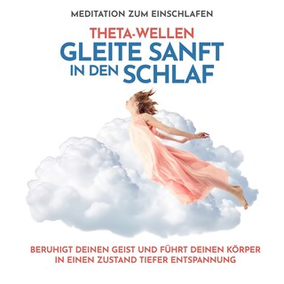 Theta-Wellen Meditation zum Einschlafen: Gleite sanft in den Schlaf als Hörbuch
