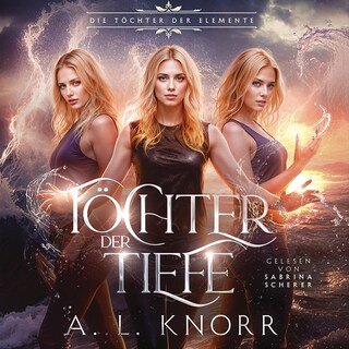 Töchter der Tiefe - Die Töchter der Elemente als Hörbuch