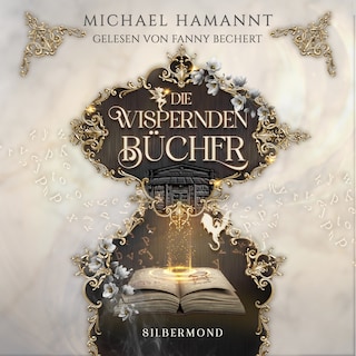 Die Wispernden Bücher - Silbermond als Hörbuch